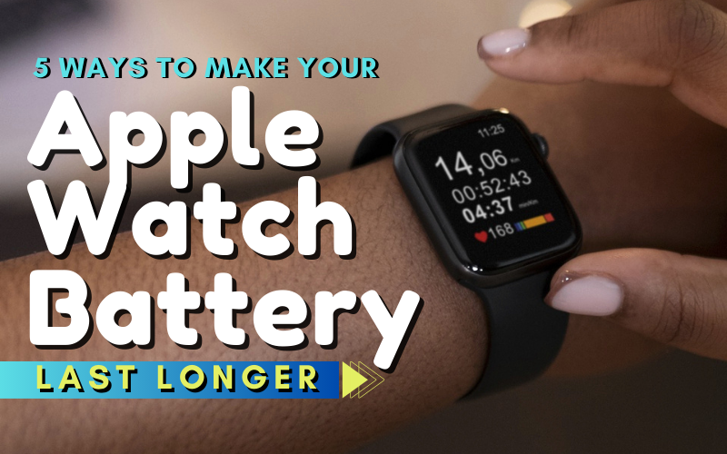 Make Your Apple Watch Battery Last Longer